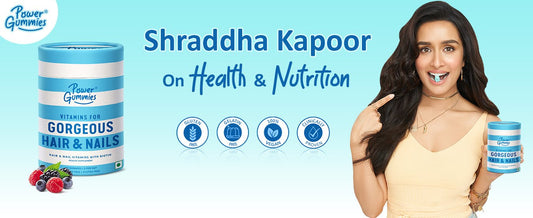 Power Gummies - Best Source of Shraddha Kapoor Nutritional Needs | Power Gummies Fulfills Shraddha Kapoor Nutrition Needs